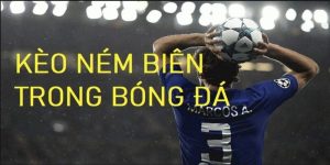 Những kinh nghiệm đánh kèo ném biên gia tăng tỷ lệ thắng 98%